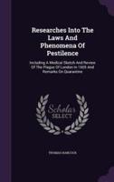 Researches Into The Laws And Phenomena Of Pestilence