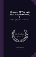 Memoirs Of The Late Mrs. Mary Robinson, 1