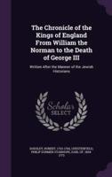 The Chronicle of the Kings of England From William the Norman to the Death of George III