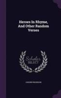 Heroes In Rhyme, And Other Random Verses