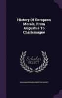 History Of European Morals, From Augustus To Charlemagne