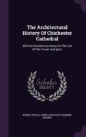 The Architectural History Of Chichester Cathedral