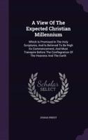 A View Of The Expected Christian Millennium