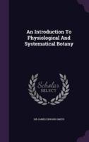 An Introduction To Physiological And Systematical Botany