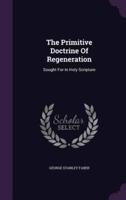 The Primitive Doctrine Of Regeneration