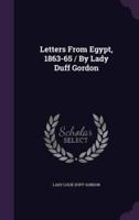 Letters From Egypt, 1863-65 / By Lady Duff Gordon
