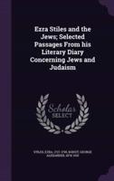 Ezra Stiles and the Jews; Selected Passages From His Literary Diary Concerning Jews and Judaism