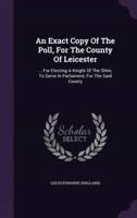 An Exact Copy Of The Poll, For The County Of Leicester
