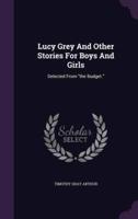 Lucy Grey And Other Stories For Boys And Girls