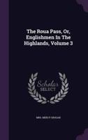 The Roua Pass, Or, Englishmen In The Highlands, Volume 3