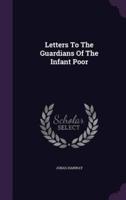 Letters To The Guardians Of The Infant Poor