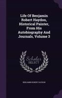 Life Of Benjamin Robert Haydon, Historical Painter, From His Autobiography And Journals, Volume 3