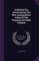 A Method For Ascertaining The Non-Monopolistic Value Of The Property Of Public Utilities