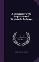 A Memorial To The Legislature Of Virginia On Railways