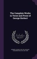 The Complete Works in Verse and Prose of George Herbert
