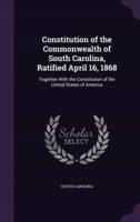 Constitution of the Commonwealth of South Carolina, Ratified April 16, 1868