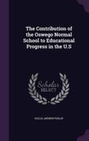 The Contribution of the Oswego Normal School to Educational Progress in the U.S