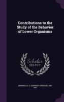 Contributions to the Study of the Behavior of Lower Organisms