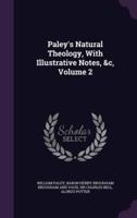 Paley's Natural Theology, With Illustrative Notes, &C, Volume 2