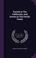 Travels In The Californias, And Scenes In The Pacific Ocean