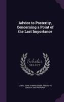 Advice to Posterity, Concerning a Point of the Last Importance