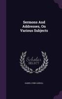 Sermons And Addresses, On Various Subjects