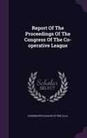 Report Of The Proceedings Of The Congress Of The Co-Operative League