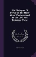 The Dialogues Of Devils On The Many Vices Which Abound In The Civil And Religious World