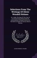Selections From The Writings Of Oliver Wendell Holmes