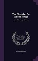 The Chevalier De Maison Rouge