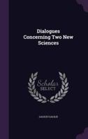 Dialogues Concerning Two New Sciences