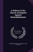 A Defence of the Church of England Against Disestablishment