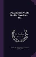 De Aedificio Praedii Nobilis, Vom Ritter-Sitz