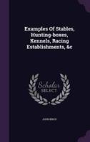 Examples Of Stables, Hunting-Boxes, Kennels, Racing Establishments, &C