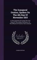 The Inaugural Oration, Spoken On The 4th Day Of November 1815