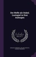 Der Neffe Als Onkel; Lustspiel in Drei Aufzugen