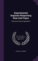 Experimental Inquiries Respecting Heat And Vapor