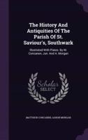 The History And Antiquities Of The Parish Of St. Saviour's, Southwark