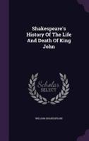 Shakespeare's History Of The Life And Death Of King John