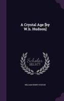 A Crystal Age [By W.h. Hudson]