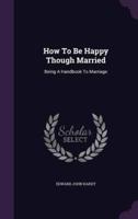 How To Be Happy Though Married