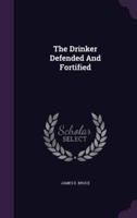 The Drinker Defended And Fortified