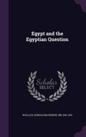 Egypt and the Egyptian Question