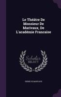 Le Théâtre De Monsieur De Marivaux, De L'académie Francaise