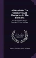 A Memoir On The Commerce And Navigation Of The Black Sea