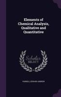 Elements of Chemical Analysis, Qualitative and Quantitative