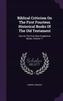 Biblical Criticism On The First Fourteen Historical Books Of The Old Testament