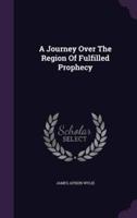 A Journey Over The Region Of Fulfilled Prophecy
