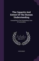 The Capacity And Extent Of The Human Understanding