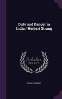 Duty and Danger in India / Herbert Strang
